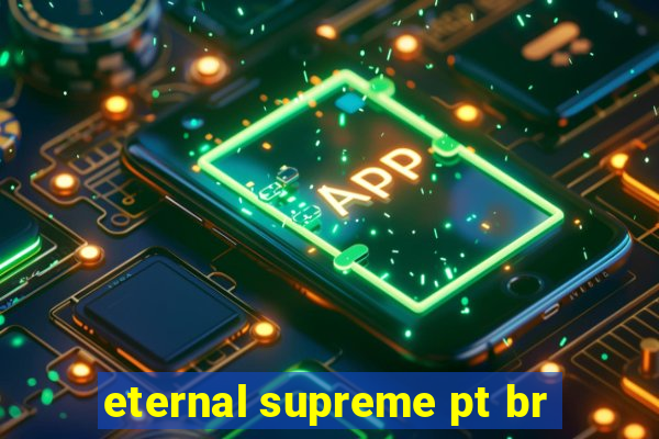 eternal supreme pt br